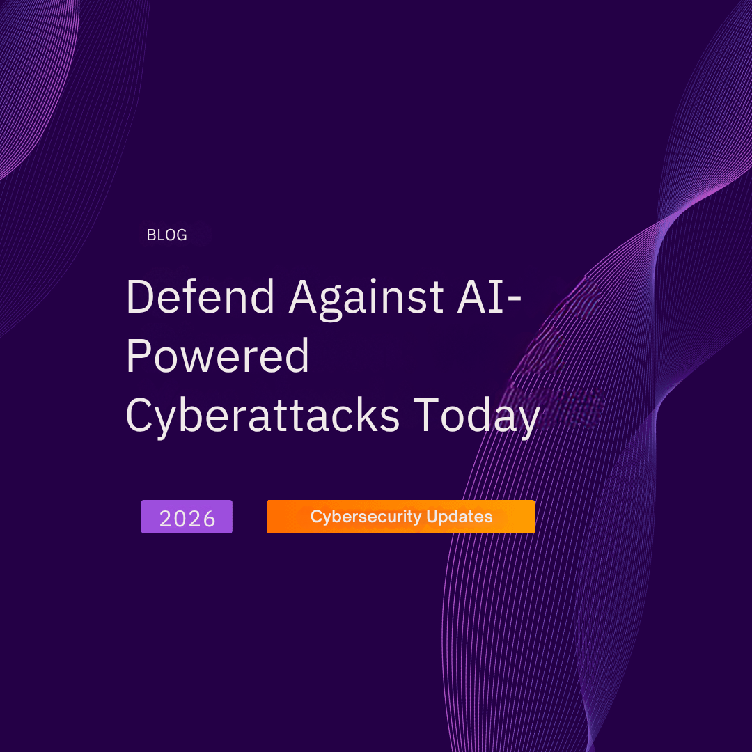 Defend Against AI-Powered Cyberattacks Today