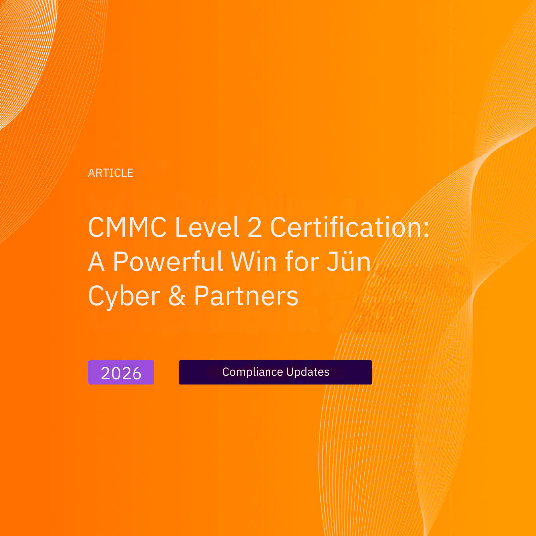 CMMC Level 2 Certification: A Powerful Win for J&uuml;n Cyber & Partners